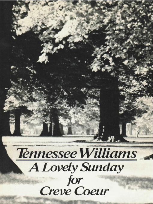 Title details for A Lovely Sunday for Creve Coeur by Tennessee Williams - Available